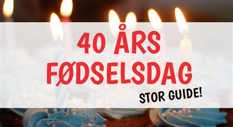 40 års fødselsdag mand|40 års fødselsdag • Find inspiration til en sjov fest for。